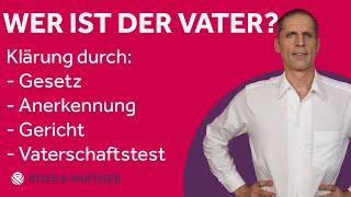 Vaterschaft per Gesetz, Anerkennung, gerichtlicher Feststellung und Vaterschaftstest (ROSE&PARTNER)