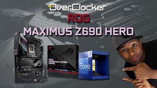 ROG MAXIMUS Z690 HERO Review [Featuring Intel Core i9 12900K]