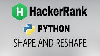 Shape and Reshape | Hackerrank Python Solution | English Explanation