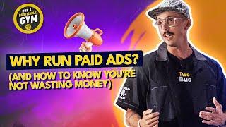 Why Run Paid Ads? (And How to Know You're Not Wasting Money)