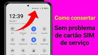 Como corrigir o problema do cartão SIM sem serviço no Android।