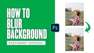 How to Blur Background in Photoshop 2021