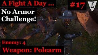 Kingdom Come - A Fight A Day .. #17 || NO ARMOR & Polearm || vs. 4