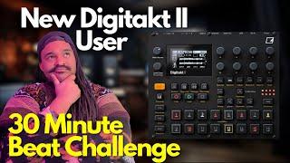 Digitakt II - 30 Minute Beat Challenge for a New Digitakt 2 User