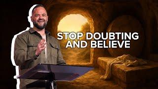 Stop Doubting and Believe | Easter with Generation Church |  Ryan Visconti