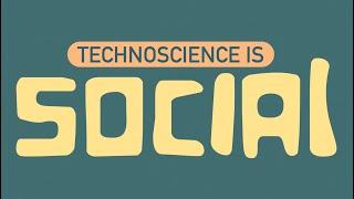 Technoscience is SOCIAL