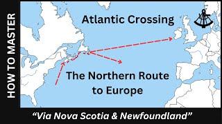 The Northern Route to Europe - Atlantic Crossing via Nova Scotia & Newfoundland