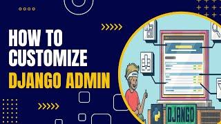 Django Admin Panel Customization | How to Customize Django Admin Site | Django tutorials