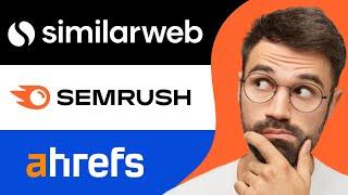 Similarweb vs Semrush vs Ahrefs (2024) | Which Tool is Best?