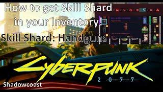 How to Duplicate Skill Shards in Cyberpunk 2077! (Handgun Edition)