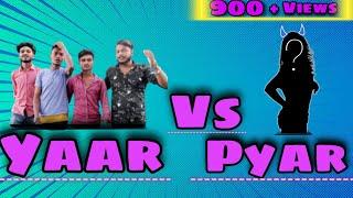 |YAAR VS PYAAR | SHORT MOVIE | DOSTI| DOOARS BOYZ  |