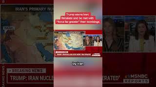 Trump warns Iran: Retaliate and be met with “force far greater” than bombings