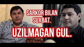 UZILMAGAN GUL 28-qism chiqadimi? SARKOR bilan online suxbat.