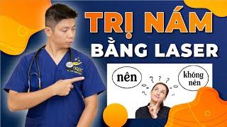 TRỊ NÁM bằng Laser có nên hay không ? | Dr Ngọc