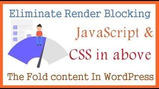 Eliminate Render Blocking JavaScript And CSS In Above The Fold Content