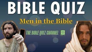 BIBLE QUIZ | MEN in the BIBLE | Questions and Answers | The Bible Quiz Channel