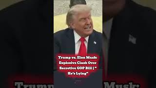 Trump vs. Elon Musk: Explosive Clash Over Secretive GOP Bill | “He’s Lying”