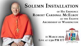 Installation Mass of Robert Cardinal McElroy, 8th Archbishop of Washington – March 11, 2025