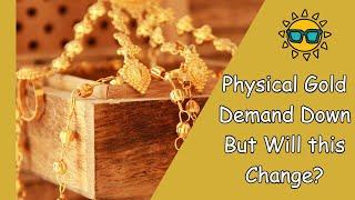 Physical Gold Demand Down But For How Long?