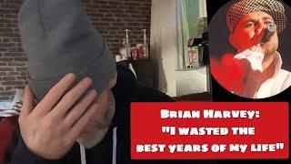 Ex-East 17 Brian Harvey - "I Wasted the Best Years of My Life"