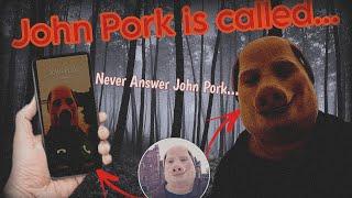 NEVER ANSWER JOHN PORK AT 3AM! JOHN PORK IS CALLING AT 3AM...