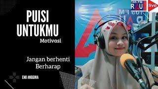 Puisi Motivasi | JANGAN BERHENTI BERHARAP | Eno Anggina| RAU 105 FM