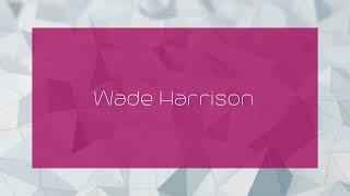 Wade Harrison - appearance