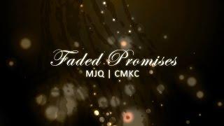 MJQ | CMKC - Faded Promises (Original)