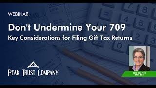 Don't Undermine Your 709: Key Considerations for Filing Gift Tax Returns