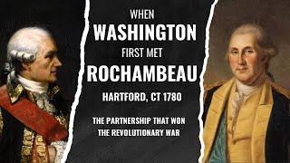 First Meeting of Washington & Rochambeau, Partners who won the American Revolution Hartford, CT 1780