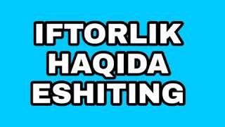 IFTORLIK HAQIDA ESHITING