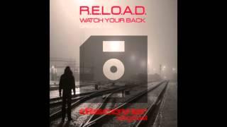 R.E.L.O.A.D. - Watch Your Back (Original Mix)
