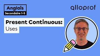 Present Continuous: Uses | Anglais (langue seconde) | Alloprof