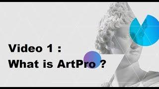 #Video 1 : What is ArtPro ?