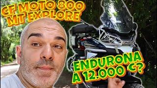 ENDURONA A 12000 EURO?!?! TEST RIDE CFMOTO 800 MT EXPLORE