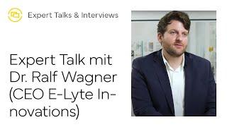 Expert Talk: Dr. Ralf Wagner (CEO E-Lyte Innovations GmbH) | CustomCells