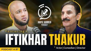 Hafiz Ahmed Podcast Featuring Iftikhar Thakur | Hafiz Ahmed