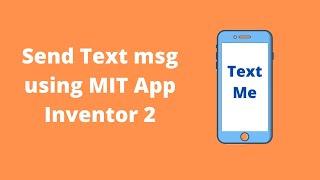 How to send SMS from MIT App Inventor 2 [ Send msg 2020 ]