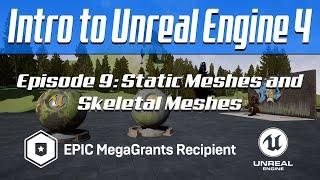 Intro to Unreal Engine 4 - Episode 9: Static Meshes and Skeletal Meshes