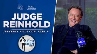 Judge Reinhold Talks ‘Beverly Hills Cop: Axel F,’ ‘Fast Times’ & More w/ Rich Eisen | Full Interview