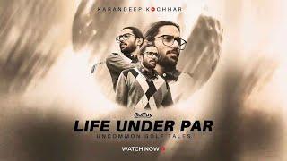 Karandeep Singh Kochhar | Life Under Par : S1 E1 | Golfoy.com
