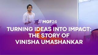 #MGF24: Turning Ideas into Impact: The Story of Vinisha Umashankar