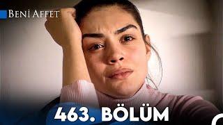 Beni Affet 463. Bölüm