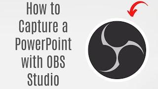 How to Capture a PowerPoint with OBS Studio