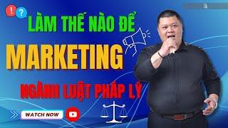 Marketing cho ngành Luật Pháp Lý - Marketing cho công ty luật | Tân Nguyễn Marketing