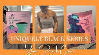 Uniquely Black Series: Yoni Peach Care