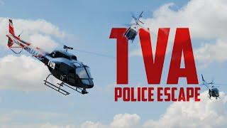 TVA PD Escape - Helicopter Chase And Escape