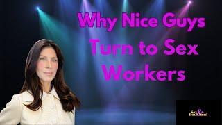 Why Nice Guys See Sex Workers