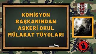 KOMİSYON BAŞKANINDAN ASKERİ OKUL MÜLAKAT TÜYOLARI