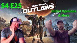 Star Wars: Outlaws Initial Opinions & More!